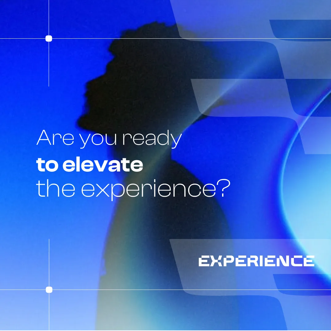 Post: Are you ready to elevate the experience?